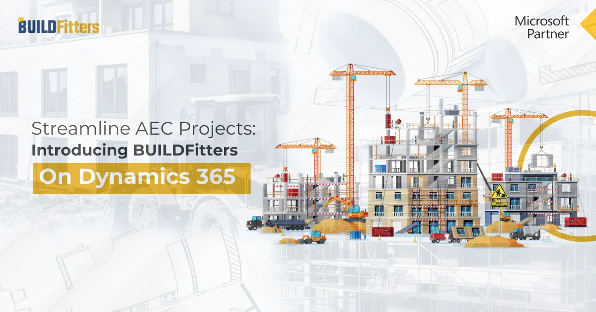 Infographics show that Streamline AEC Projects Introducing BUILDFitters on Dynamics 365
